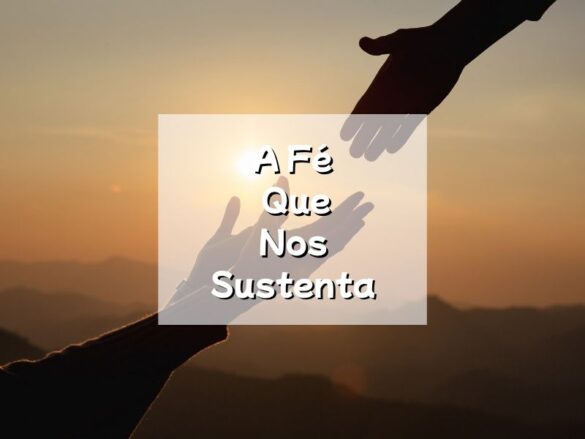 a fé que nos sustenta