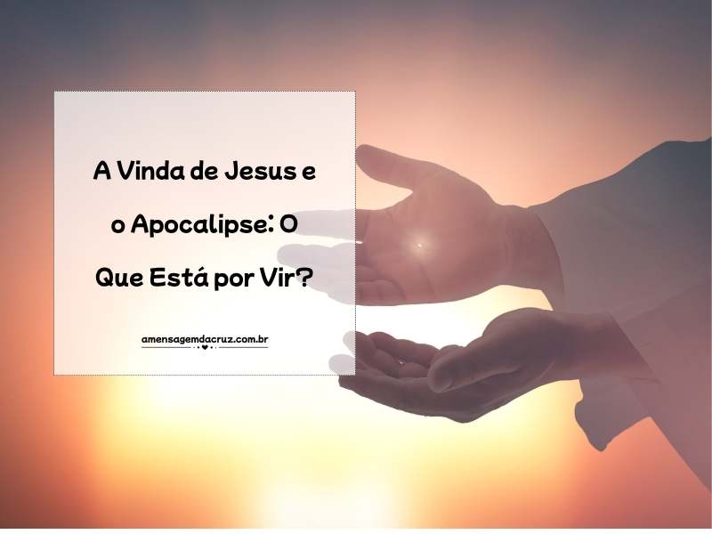 a vinda de Jesus e o apocalipse