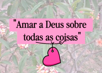 O que Significa Amar a Deus de Todo o Coração, Alma e Força?